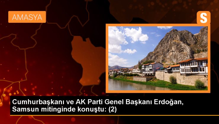 Cumhurbaşkanı ve AK Parti Genel Başkanı Erdoğan, Samsun mitinginde konuştu: (2)